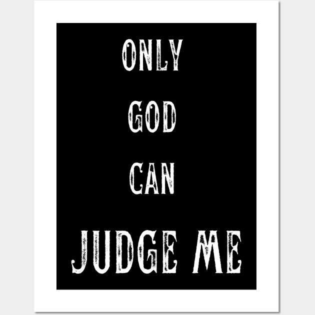 ONLY GOD CAN JUDGE ME Wall Art by theblack futur